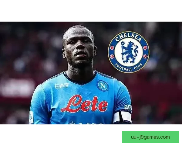 库利巴利以3800万欧加盟切尔西引发转会市场震动